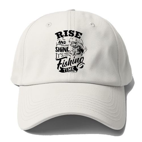 Rise And Shine Its Fishing Time Baseball Cap