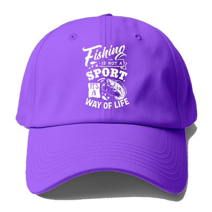Fishing is not a sport it's a way of life Hat