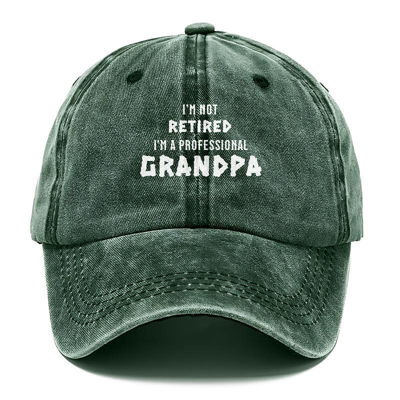 I'M Not Retired I'M A Professional Grandpa Hat