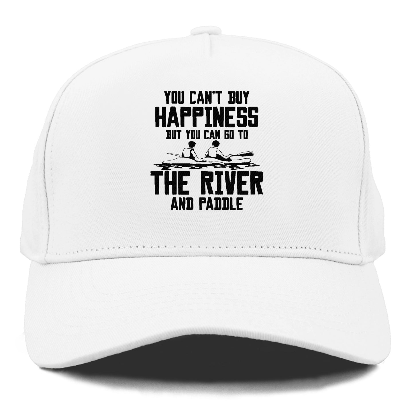 you can't buy happiness but you can go to the river and paddle Hat