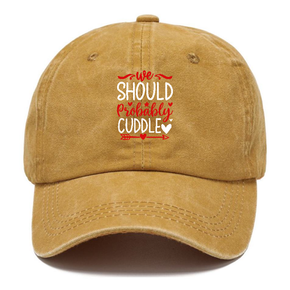 We should probably cuddle Hat