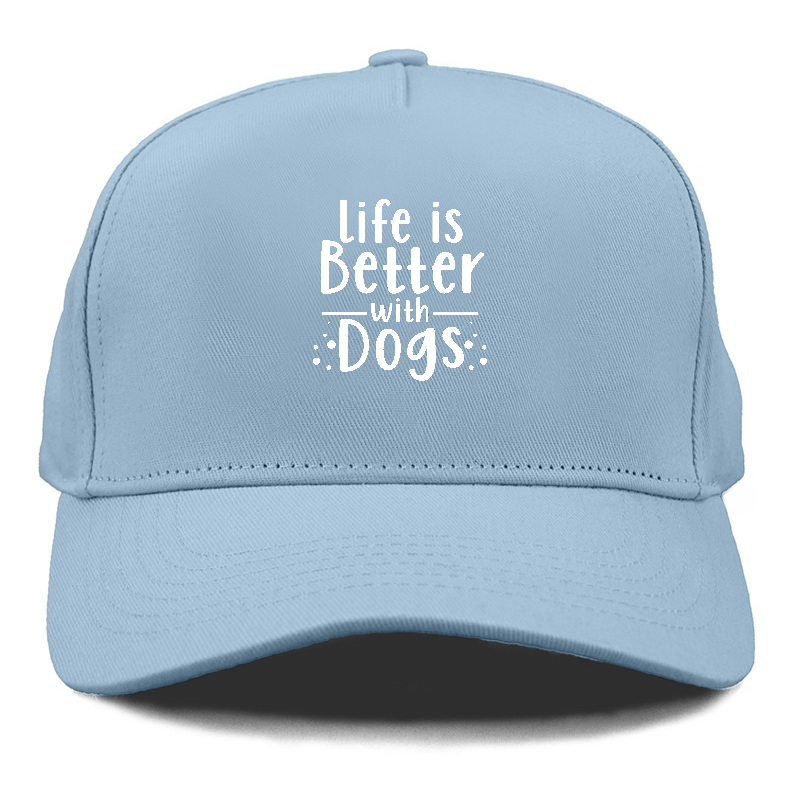 Life is better with dogs Hat