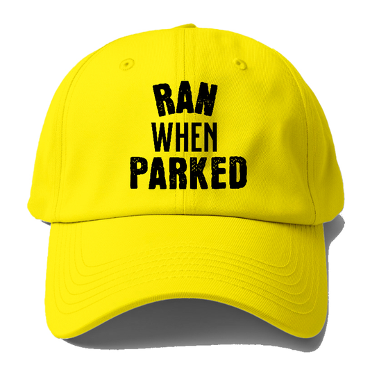 ran when parked Hat