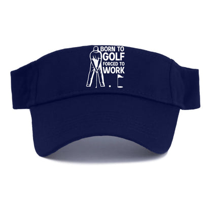 Born To Golf Forced To Work Hat