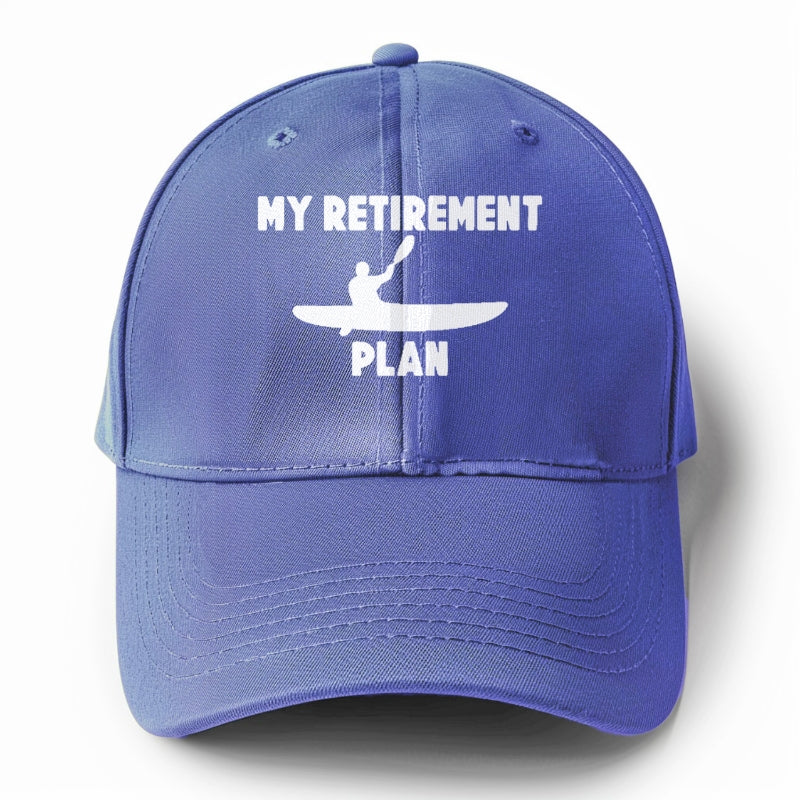 my retirement plan is kayak Hat