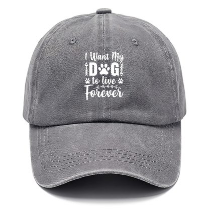 I want my dog to live forever Hat