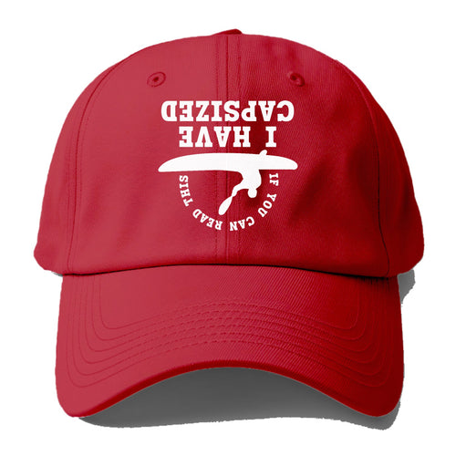 If You Can Read This I Have Capsized! Baseball Cap