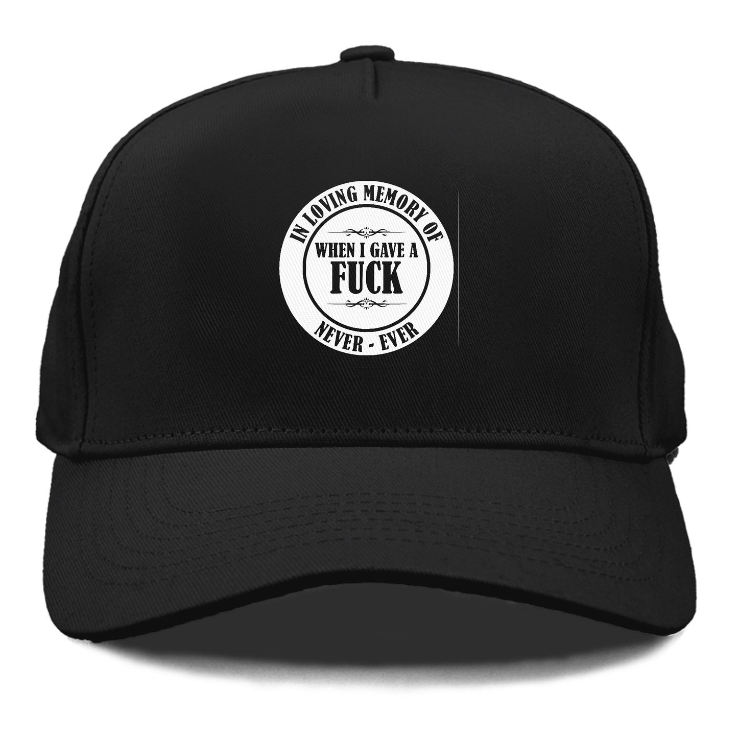 In loving memory of never ever when l gave a fuck Hat