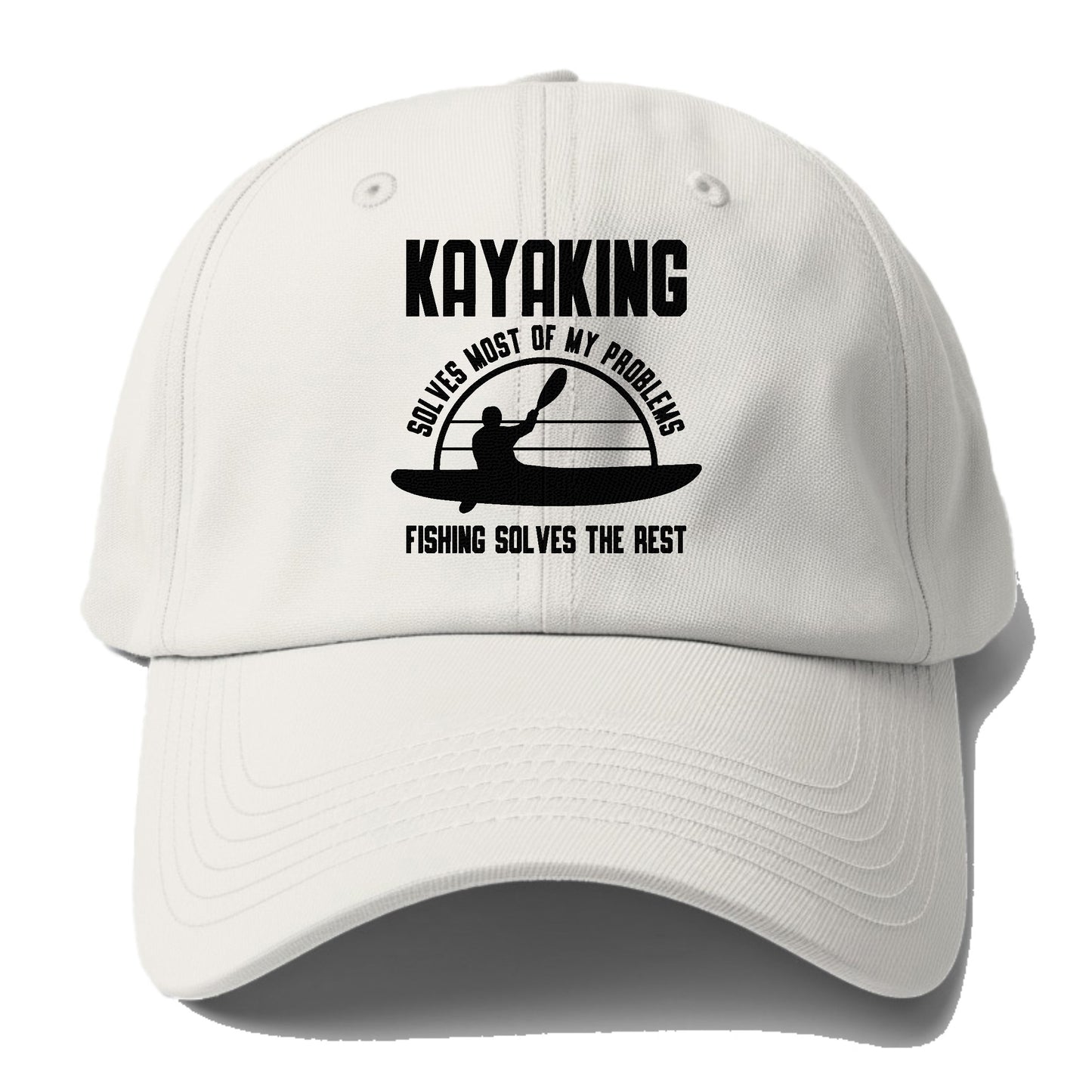 kayaking solves most of my problems, fishing solves the rest Hat