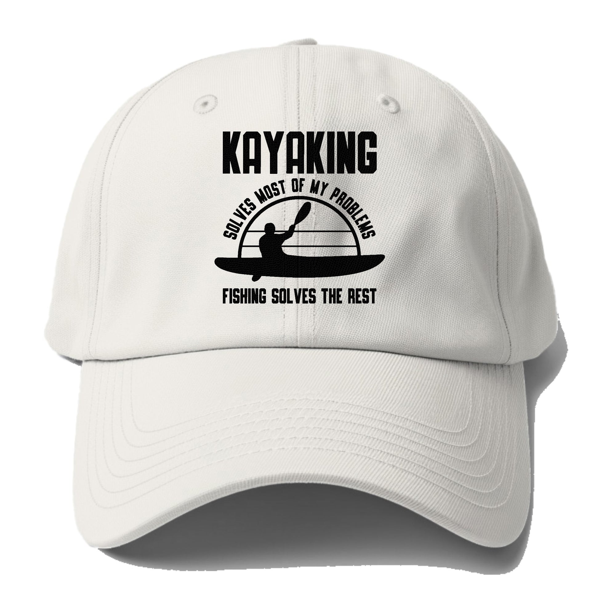 kayaking solves most of my problems, fishing solves the rest Hat