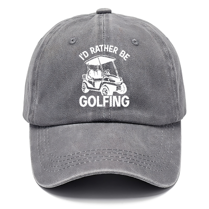 I'd Rather Be Golfing V1 Hat