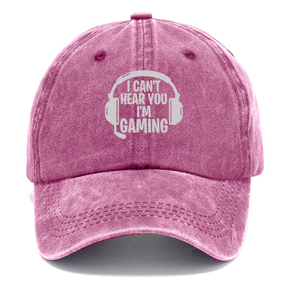 I Cant Hear You I'm Gaming Hat