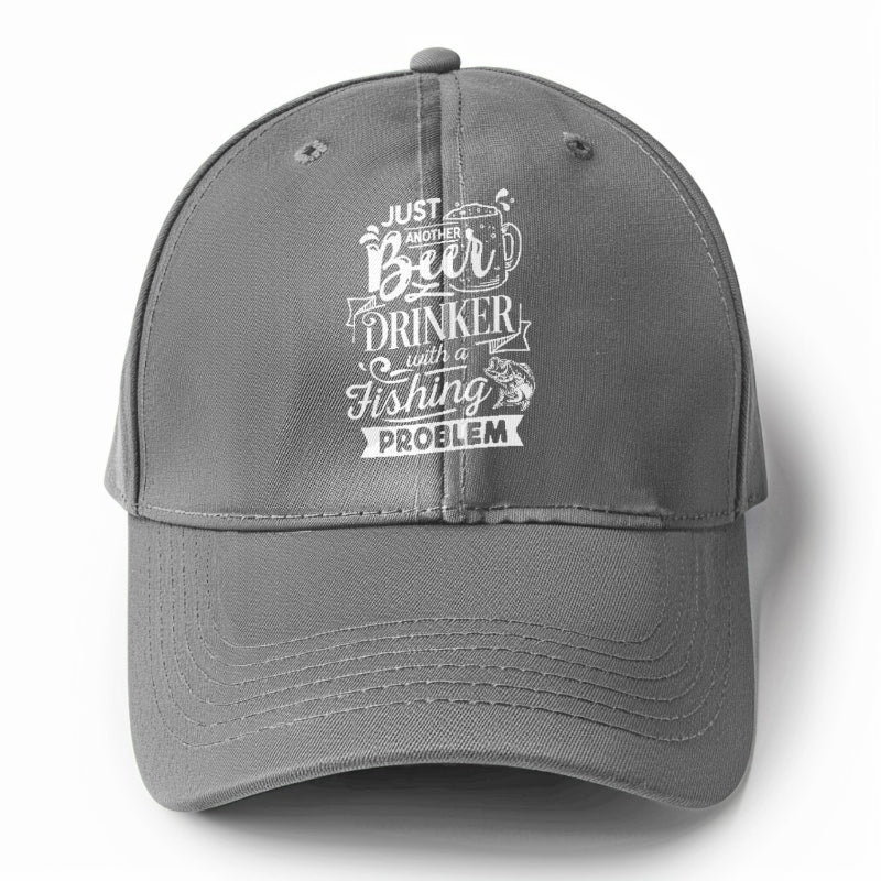 Just another beer drinker with a fishing problem Hat