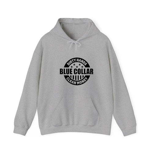 Blue Collar Dirty Hands Clean Money Hooded Sweatshirt