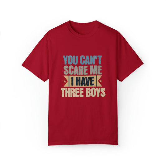 You Can't Scare Me, I Have 3 Boys: Proud Mama T-Shirt - Pandaize