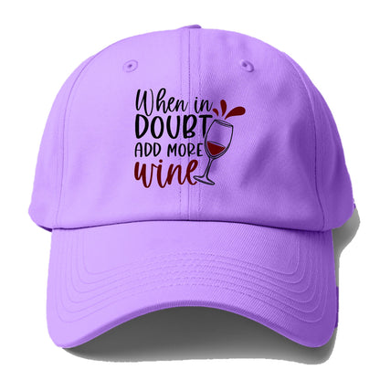 when in doubt add more wine Hat
