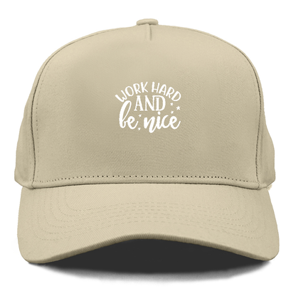 Work hard and be nice Hat