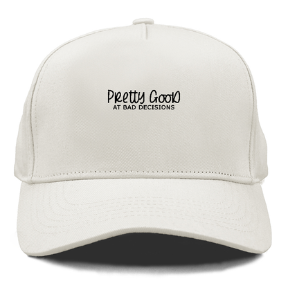 pretty good at bad decisions Hat