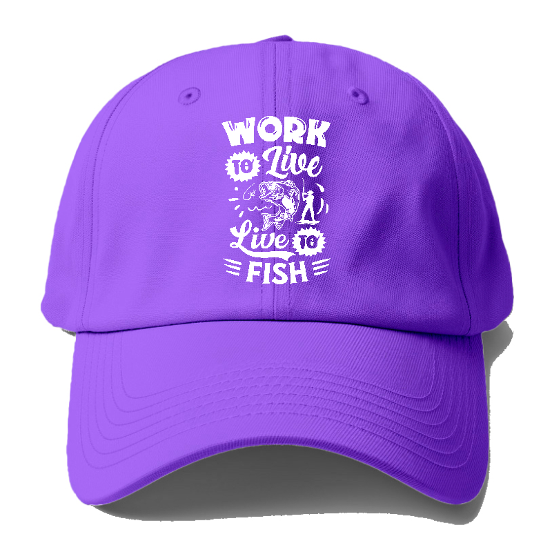 work to live Live to fish Hat