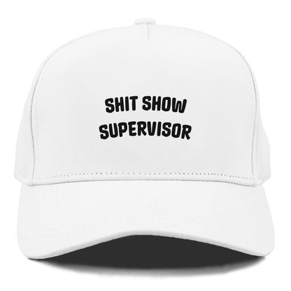 SHIT SHOW SUPERVISOR Hat