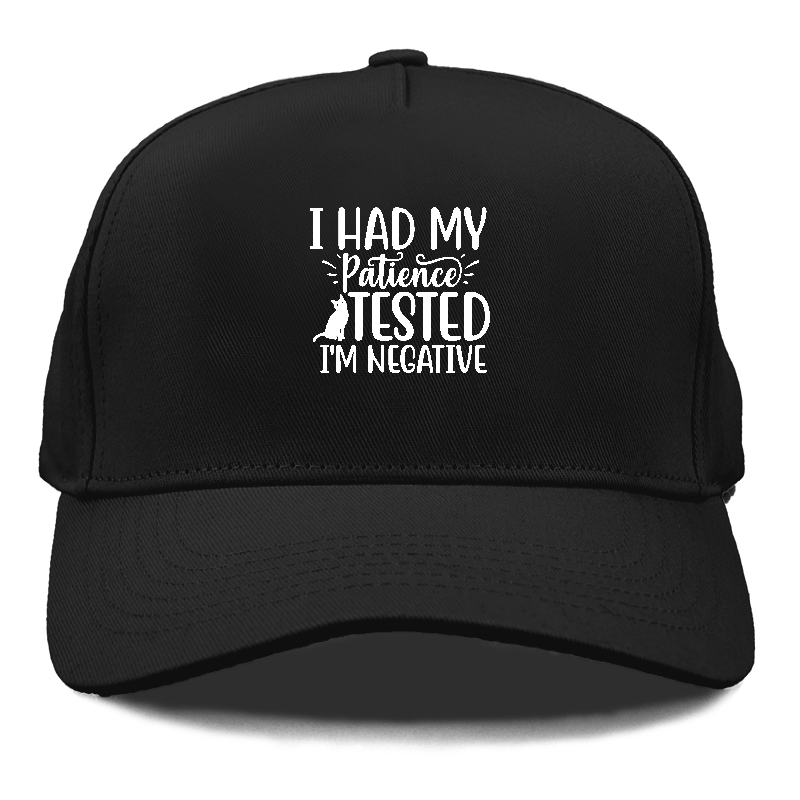 I had my patience tested i'm negative Hat