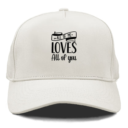 all of me loves all of you Hat