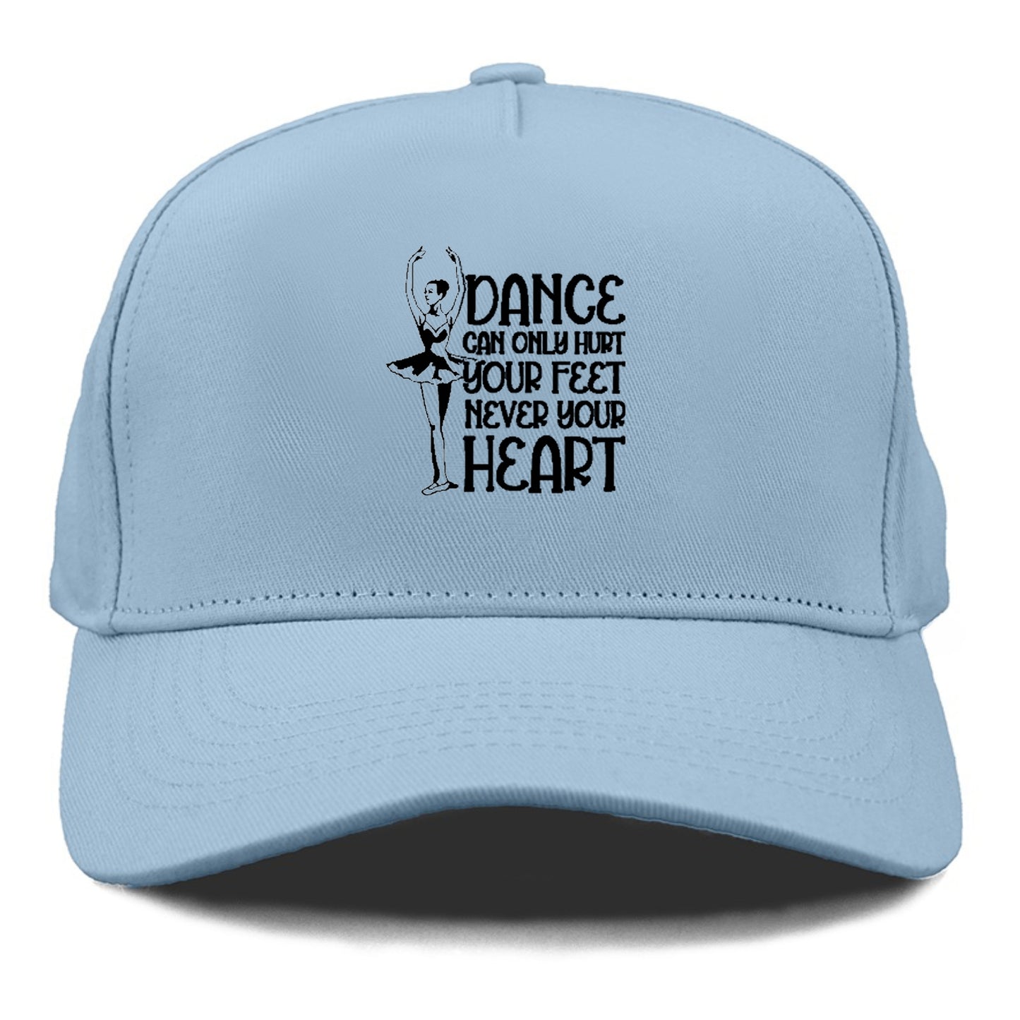 dance can only hurt your feet never your heart Hat