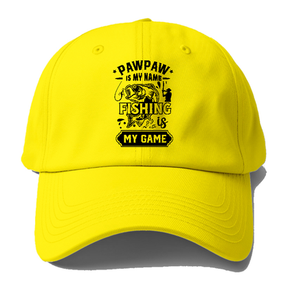 pawpaw is my name fishing is my game Hat