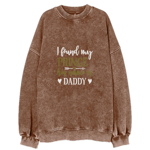 I Found My Prince His Name Is Daddy Vintage Sweatshirt