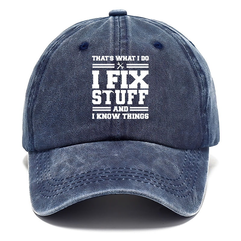 this is what i do i fix stuff and i know things Hat