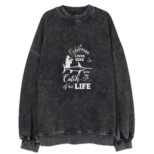 Fisherman Lives Here With The Catch Of His Life Vintage Sweatshirt