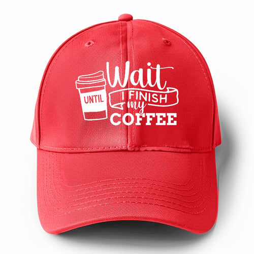 Morning Fuel: Wait Until I Finish My Coffee Solid Color Baseball Cap