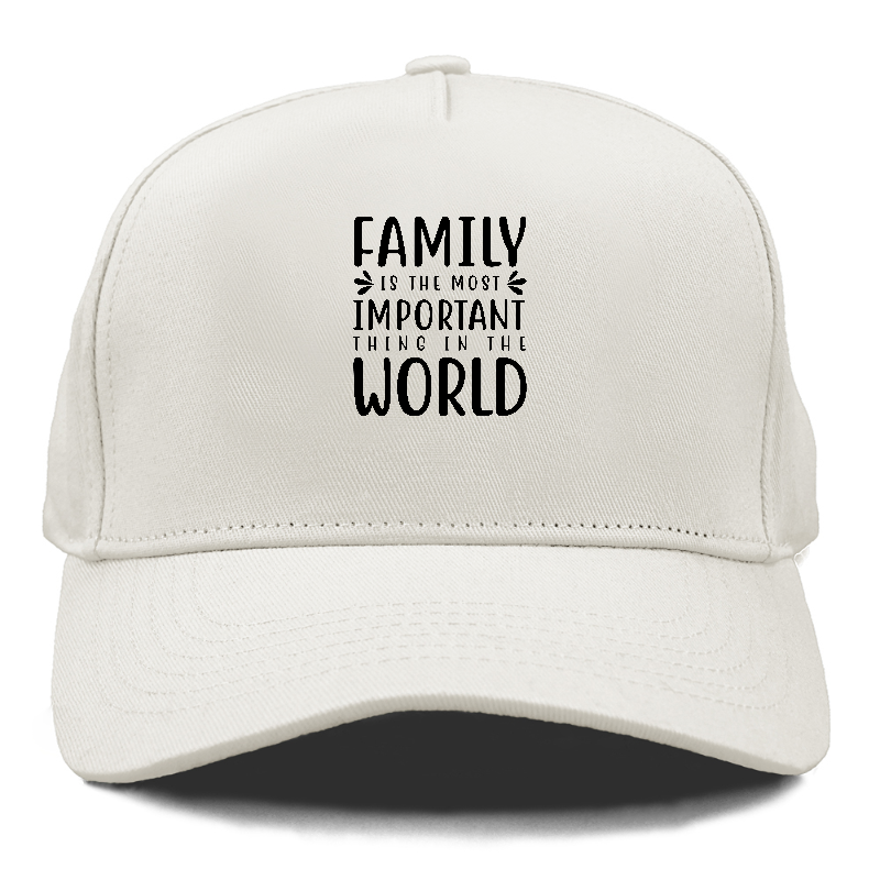 Family is the most important thing in the world Hat