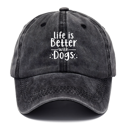 Life is better with dogs Hat