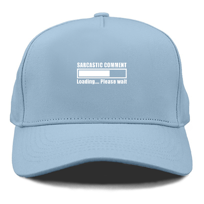 sarcastic comment loading Hat