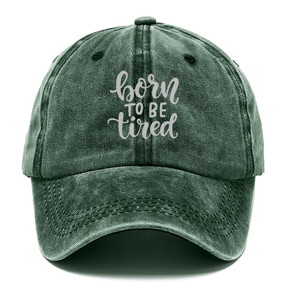 born to be tired Hat