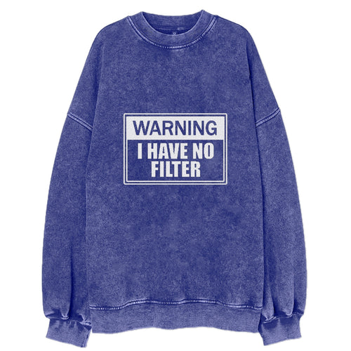 Warning I Have No Filter Vintage Sweatshirt