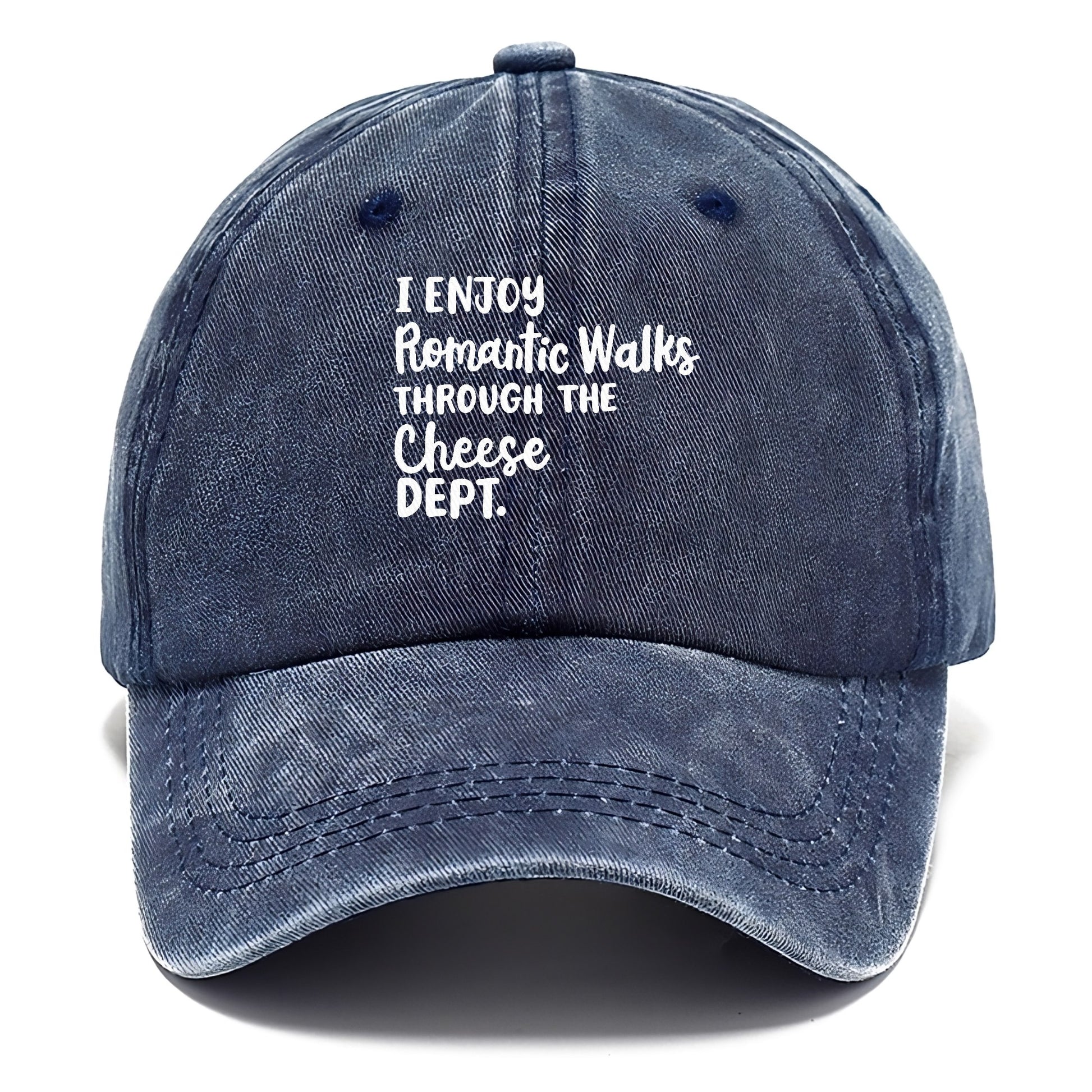 i enjoy romantic walks through the cheese dept Hat