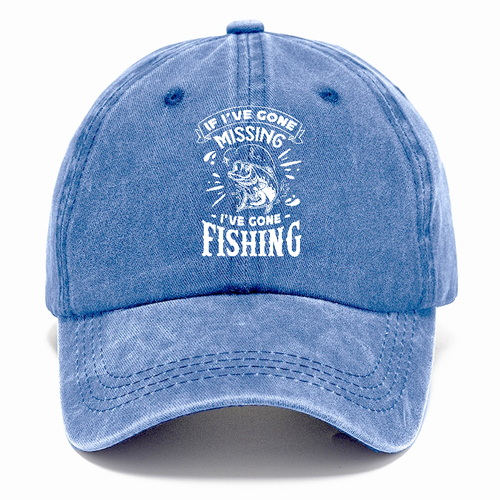 If Ive Gone Missing I've Gone Fishing Classic Cap