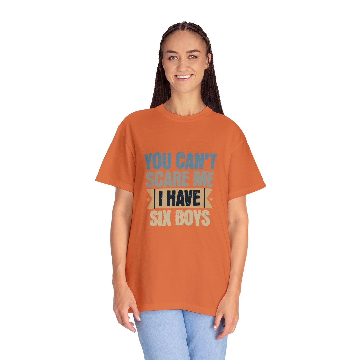 You Can't Scare Me, I Have 6 Boys: Proud Mama T-Shirt - Pandaize