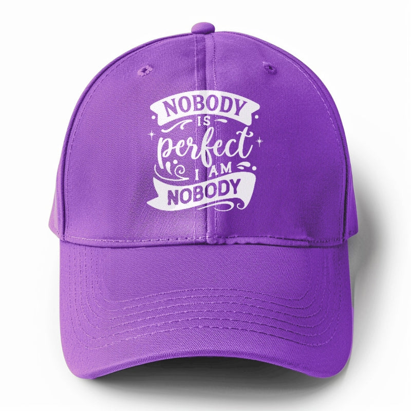 Nobody is perfect I am nobody Hat