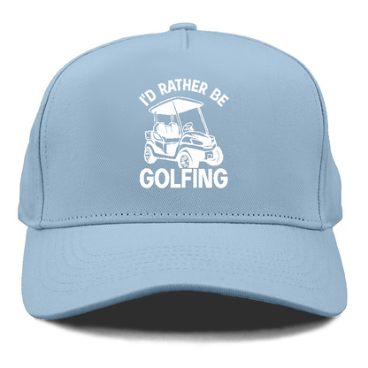 I'd Rather Be Golfing Hat