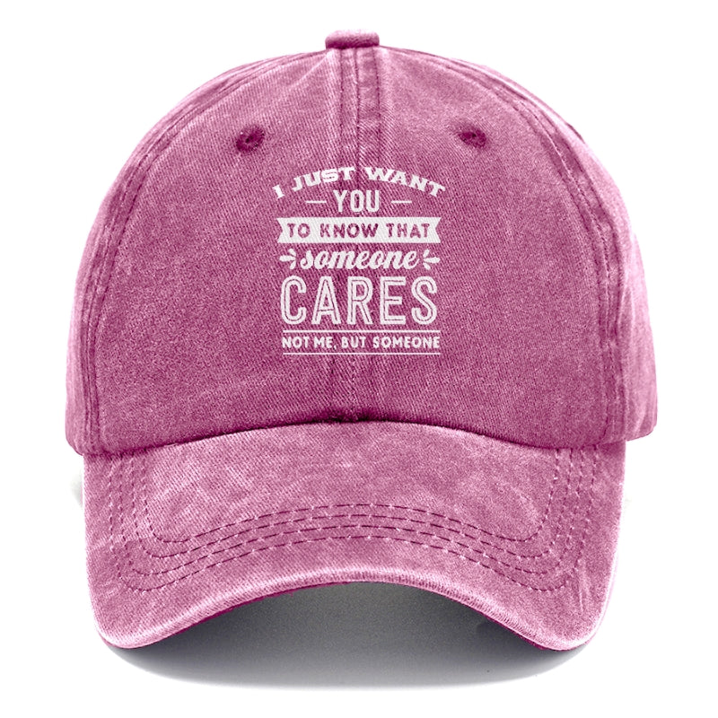 I Want You To Know That Someone Cares Not Me But Someone Hat