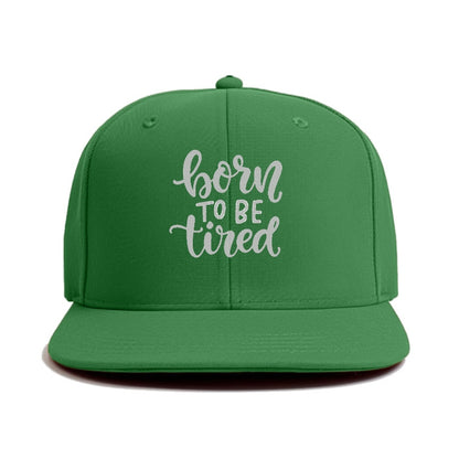 born to be tired Hat