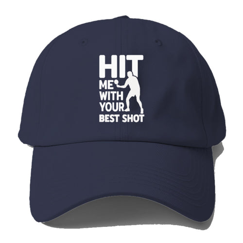 Hit Me With Your Best Shot Baseball Cap