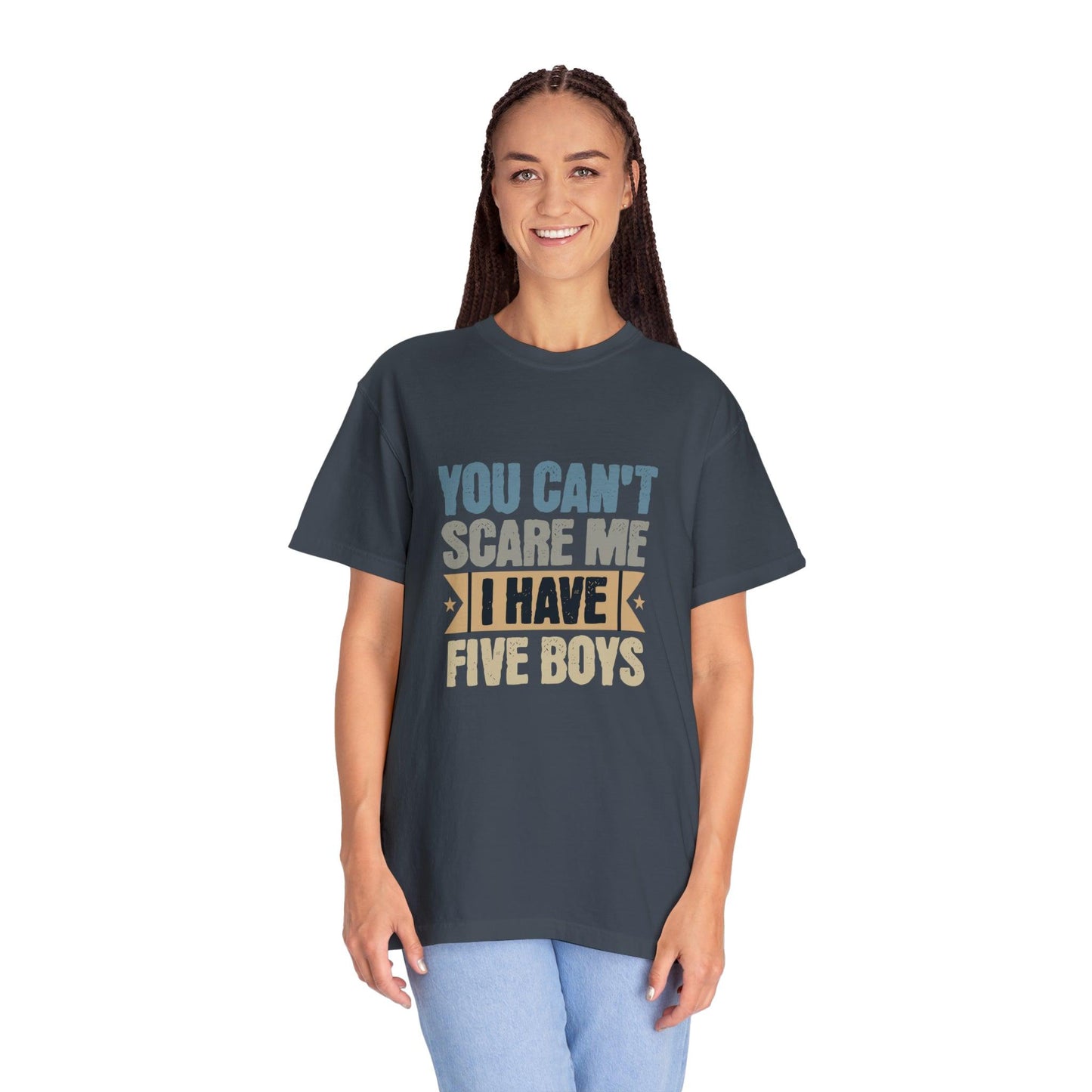 You Can't Scare Me, I Have 5 Boys: Proud Mama T-Shirt - Pandaize