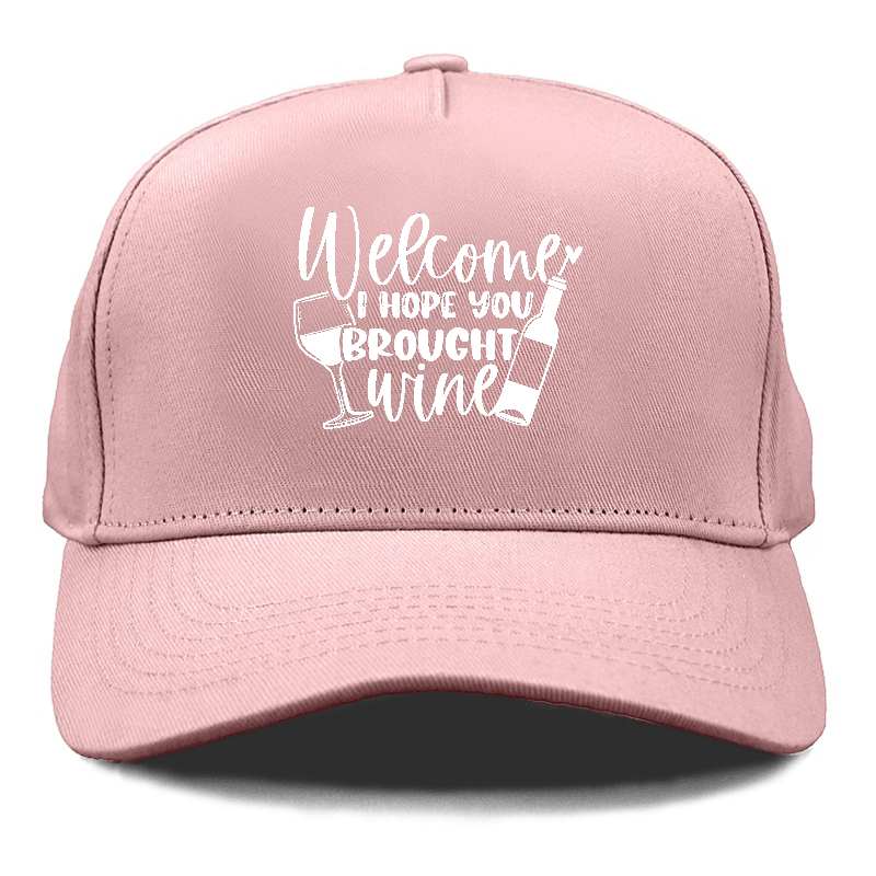 welcome i hope you brought wine Hat