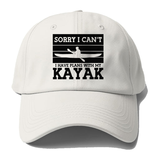 Sorry I Can't I Have Plans With My Kayak Baseball Cap