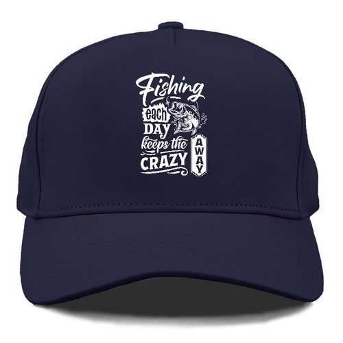 Fishing Each Day Keeps The Crazy Away Cap