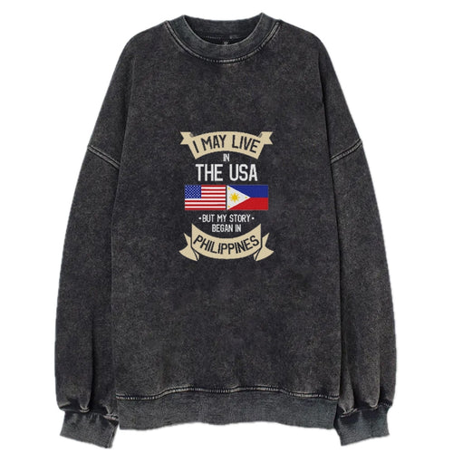 I May Live In The Usa But My Story Began In Philippines Vintage Sweatshirt